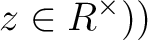 $\displaystyle z \in R^\times))
$