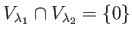 $ V_{\lambda_1} \cap V_{\lambda_2}=\{0\}$