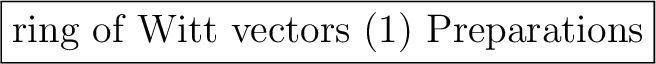 \fbox{ring of Witt vectors (1) Preparations}