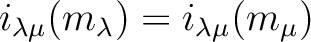 $\displaystyle i_{\lambda \mu}(m_{\lambda})=
i_{\lambda \mu}(m_{\mu})
$