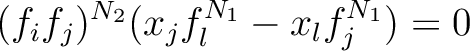 $\displaystyle (f_i f_j)^{N_2}(x_j f_l^{N_1}-x_l f_j^{N_1}) =0
$