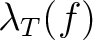 $\lambda_T(f)$