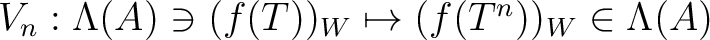 $V_n: \Lambda(A)\ni (f(T))_W \mapsto (f(T^n))_W\in \Lambda(A)$