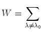 % latex2html id marker 1357
$\displaystyle W=\sum_{\lambda\neq \lambda_0}$