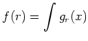 $\displaystyle f(r)=\int g_r(x)
$