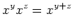 $\displaystyle x^y x^z=x^{y+z}
$